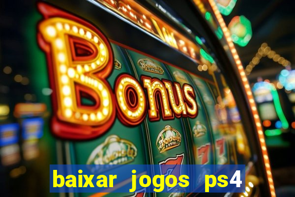 baixar jogos ps4 desbloqueado pkg